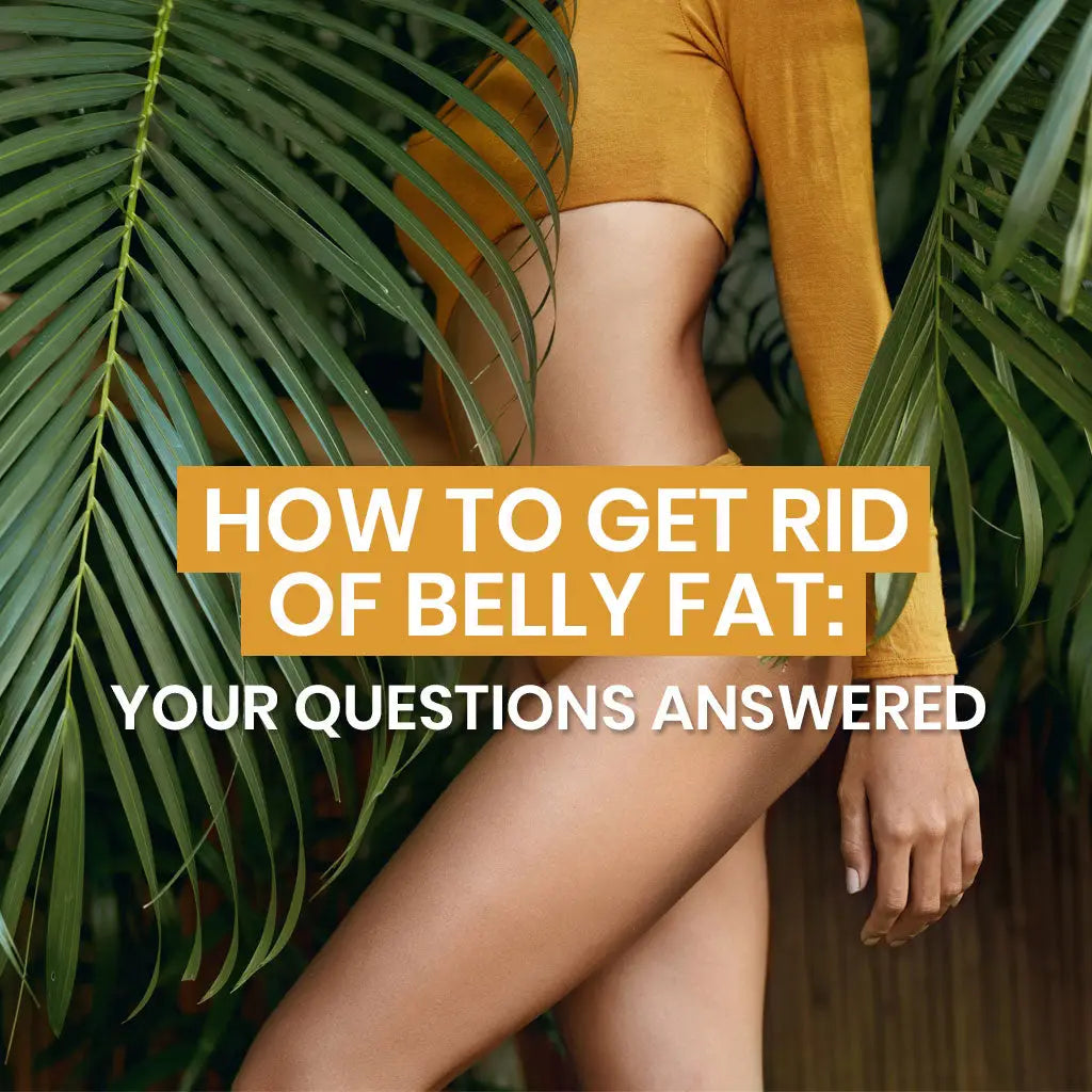 HOW TO GET RID OF BELLY FAT: YOUR QUESTIONS ANSWERED