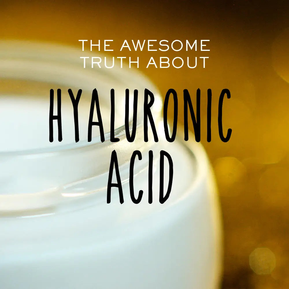 THE AWESOME TRUTH ABOUT HYALURONIC ACID