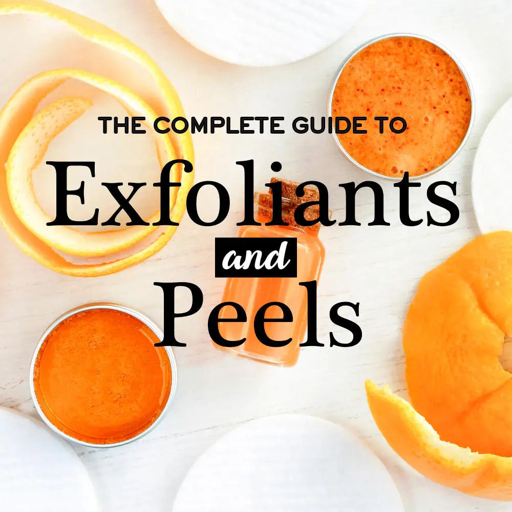 THE COMPLETE GUIDE TO EXFOLIANTS AND PEELS