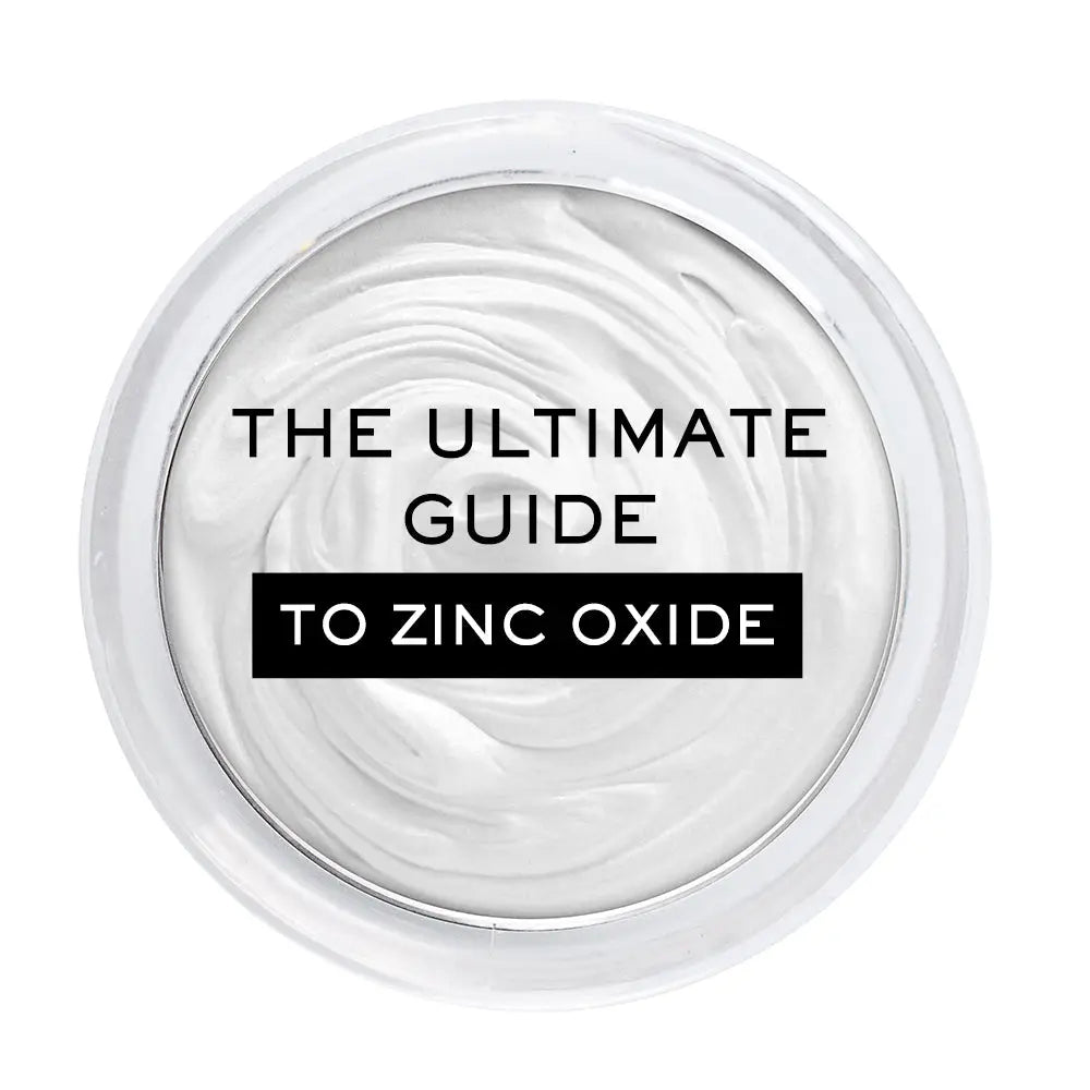 THE ULTIMATE GUIDE TO ZINC OXIDE