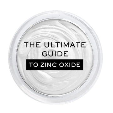 THE ULTIMATE GUIDE TO ZINC OXIDE