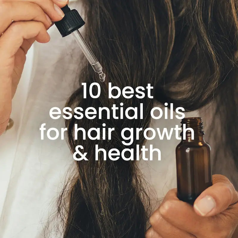 10 BEST ESSENTIAL OILS FOR HAIR GROWTH & HEALTH.