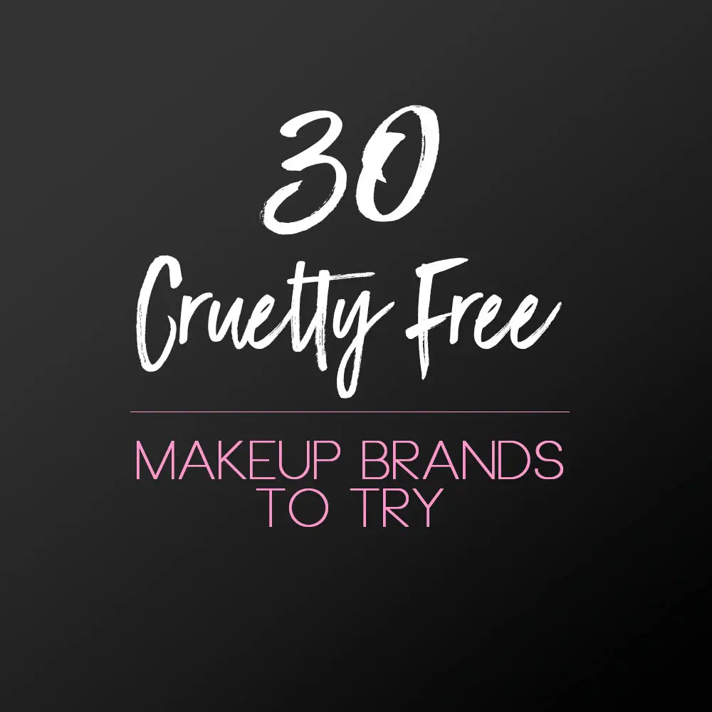 30 CRUELTY-FREE MAKEUP BRANDS TO TRY