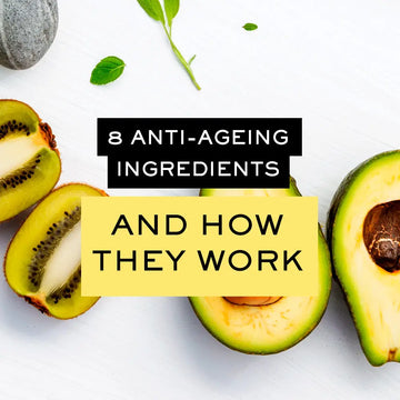 8 ANTI AGING INGREDIENTS & HOW THEY WORK