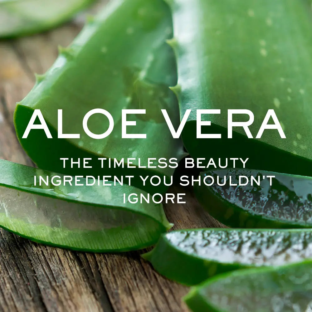 ALOE VERA: THE TIMELESS BEAUTY INGREDIENT YOU SHOULDN’T IGNORE