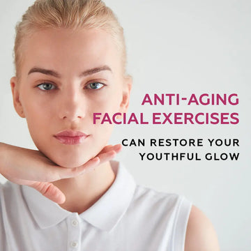 ANTI-AGING FACIAL EXERCISES THAT CAN RESTORE YOUR YOUTHFUL GLOW
