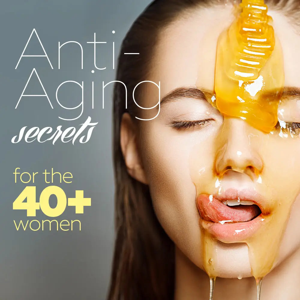 ANTI-AGING SECRETS FOR THE 40+ WOMEN