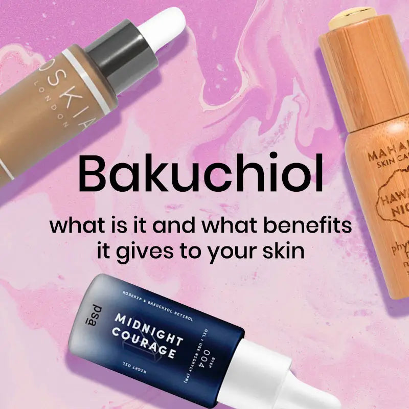 BAKUCHIOL WHAT IS IT AND WHAT BENEFITS IT GIVES TO YOUR SKIN