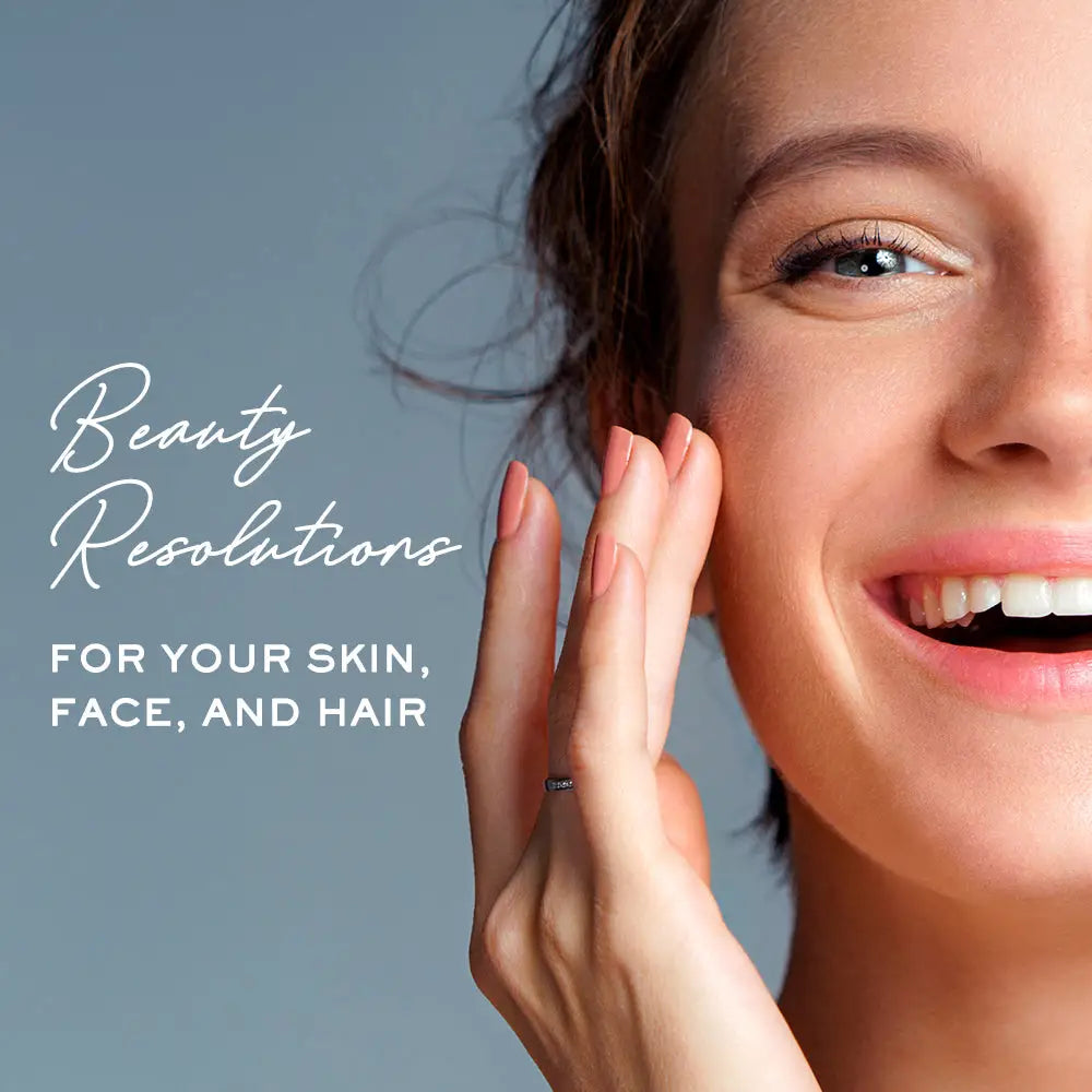 BEAUTY RESOLUTIONS FOR YOUR SKIN, FACE, AND HAIR