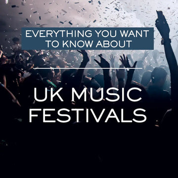 EVERYTHING YOU WANT TO KNOW ABOUT UK MUSIC FESTIVALS
