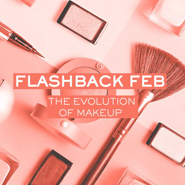 FLASHBACK FEB: THE EVOLUTION OF MAKEUP