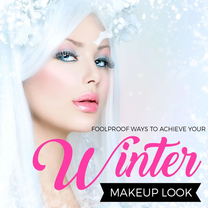FOOLPROOF WAYS TO ACHIEVE YOUR WINTER MAKEUP LOOK
