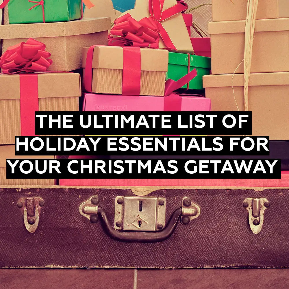 THE ULTIMATE LIST OF HOLIDAY ESSENTIALS FOR YOUR CHRISTMAS GETAWAY