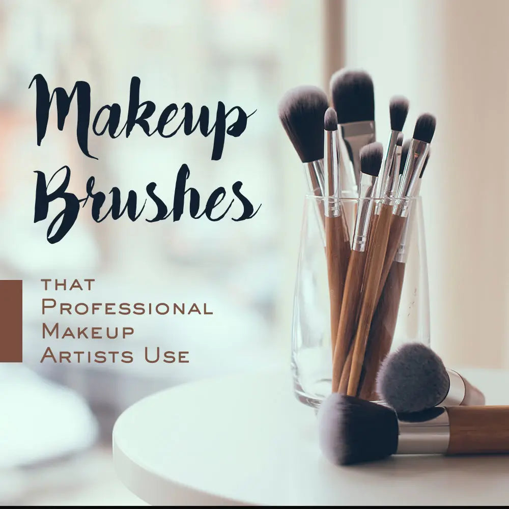WHAT ARE THE TYPES OF MAKEUP BRUSHES THAT PROFESSIONAL MAKEUP ARTISTS USE?