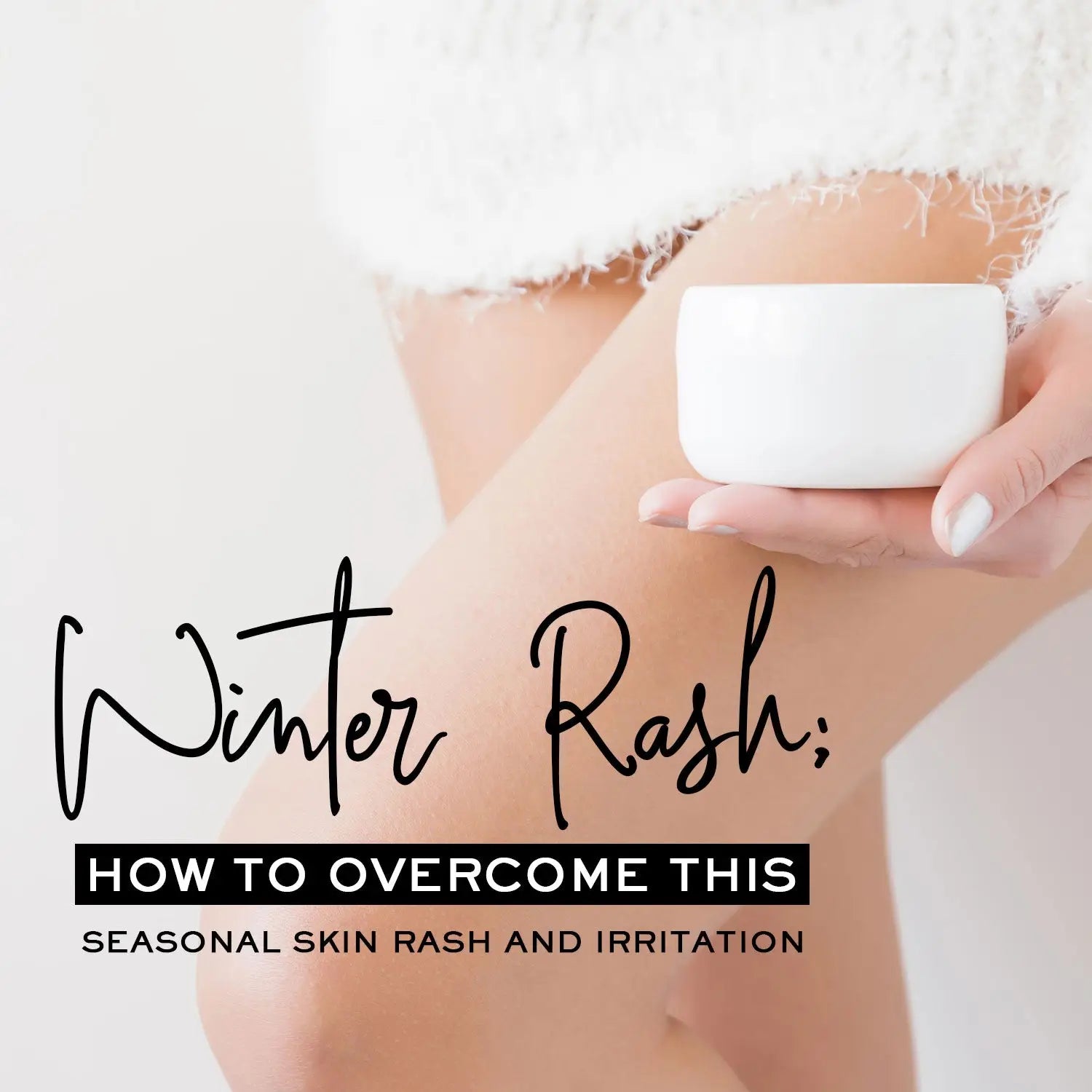 Winter Rash: How To Overcome This Seasonal Skin Rash And Irritation ...
