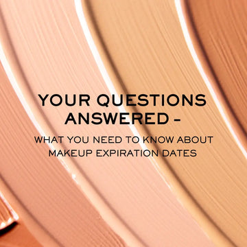YOUR QUESTIONS ANSWERED: WHAT YOU NEED TO KNOW ABOUT MAKEUP EXPIRATION DATES