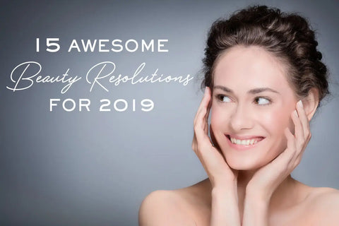 Beauty Resolutions For Your Skin Face And Hair